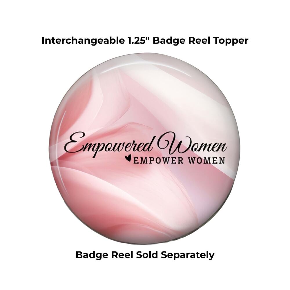 Empowered Women Interchangeable Badge Topper Inspirational Women Gift